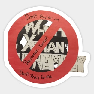 Don't Pray for Me. Decolonize Yourself Sticker